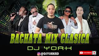 BACHATA MIX  CLÁSICA EXITO VOL1 2022 DJ YORK LA EXCELENCIA EN MEZCLA [upl. by Eenar]