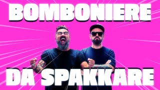 BOMBONIERE DA SPAKKARE [upl. by Dmitri124]