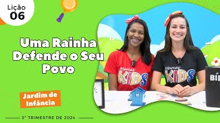 EBD Lição 6  Jardim de Infância  Uma Rainha Defende o Seu Povo 5 e 6 anos 3ºTrimestre 2024 [upl. by Taddeusz347]