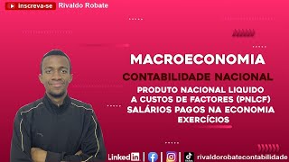 PRODUTO NACIONAL LÃQUIDO A CUSTOS DE FACTORES  PNLcf SALÃRIOS PAGOS NA ECONOMIA EXERCÃCIO [upl. by Rayna]