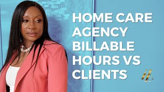 Home care agency billable hours vs clients [upl. by Eppie320]