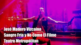 José Madero Sangre fría y No como el filme  Teatro Metropólitan [upl. by Kcirdor]