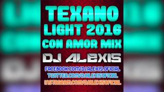 Texano Light Con Amor Mix  DJ Alexis [upl. by Aiciled]