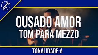 Ousado Amor Playback Com Letra  TOM FEMININO MEZZO [upl. by Tani]