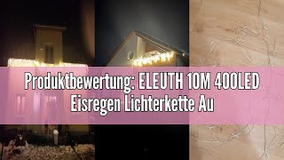 Produktbewertung ELEUTH 10M 400LED Eisregen Lichterkette Außen InnenWeihnachten Lichterketten Auße [upl. by Anier]