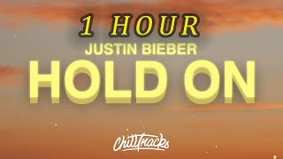 1 HOUR 🕐  Hold On Lyrics  Justin Bieber [upl. by Eelarak783]