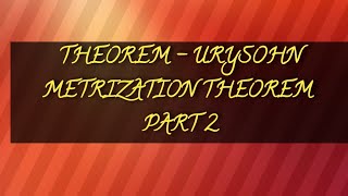 URYSOHN METRIZATION THEOREM  PART 2 [upl. by Sanoj]