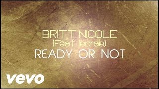 Britt Nicole  Ready or Not Lyrics ft Lecrae [upl. by Vizza891]