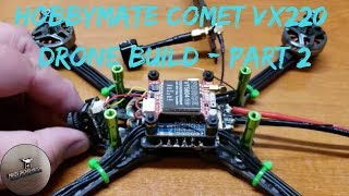 HobbyMate Comet VX220 Drone Build Video Part 2 [upl. by Cassius]