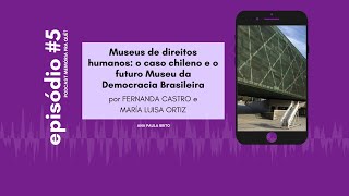 PODCAST MEMÓRIA PRA QUÊ  EP5  Museus de direitos humanos [upl. by Netsryk]