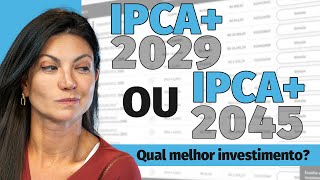 Tesouro Direto IPCA 2029 ou IPCA 2045 Saiba qual investir  Tudo sobre Tesouro IPCA [upl. by Cybil]