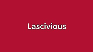 Lascivious Meaning [upl. by Eydnarb]