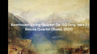 Beethoven  String Quartet Op 130 orig vers  Belcea Quartet Live Basel 2021 [upl. by Enoitna]