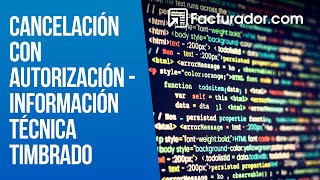 Cancelación con Autorización  INFO técnica timbrado  Facturador [upl. by Korman]