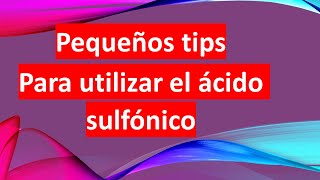 PEQUEÑOS TIPS PARA UTILIZAR EL ÁCIDO SULFÓNICO [upl. by Gosselin]