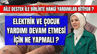 AİLE DESTEK İLE BİRLİKTE HANGİ YARDIMLAR BİTİYOR ELEKTRİK VE ÇOCUK YARDIMI TEKRAR DEVAM EDECEK Mİ [upl. by Mar]