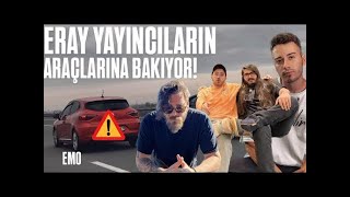 ERAY YAYINCILARIN YOUTUBERLARIN ARABALARINA BAKIYOR [upl. by Caton]