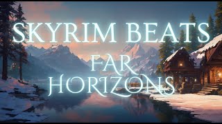 Skyrim Beats  Far Horizons [upl. by Nylirek]