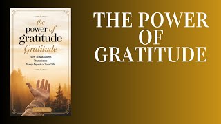 The Power of Gratitude How Thankfulness Transforms Every Aspect of Your Life Audiobook [upl. by Beltran]