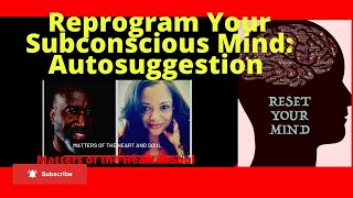 Reprogram Your Subconscious Mind AutoSuggestion Matters of the Heart amp Soul Podcast [upl. by Norraj603]