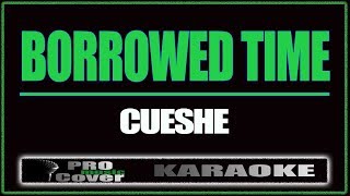 Borrowed time  CUESHE KARAOKE [upl. by Stead]