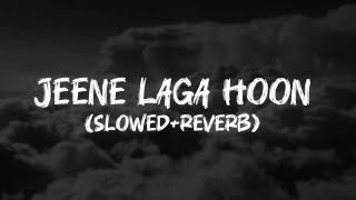 jeene laga hoon lofi version song with slowed reverb❤️youtube videos [upl. by Hollinger]