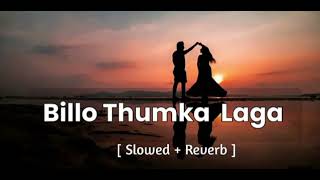 Billo Thumka Laga slow and reverb new channel please sopport and viral [upl. by Beeson59]