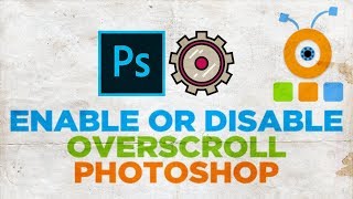 How to Enable or Disable Overscroll in Photoshop [upl. by Etteneg]