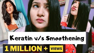 Smoothening vs Keratin Hair Treatment My experience Which is better Costprocedure etcexplained [upl. by Essy]