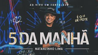 Natanzinho Lima  5 da Manhã  No Doze [upl. by Sedda]