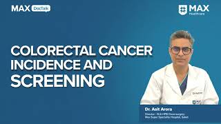 Colorectal Cancer Incidence and Screening │ Dr Asit Arora │ Max Hospital Saket [upl. by Soirtemed880]