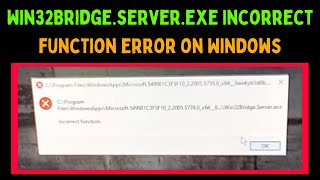 How to Fix Win32Bridgeserverexe Incorrect Function Error on Windows 11 [upl. by Tammany225]