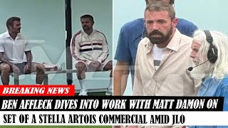 Ben Affleck Dives Into Work With Matt Damon On Set Of A Stella Artois Commercial Amid Jlo [upl. by Anida448]