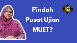 Perpindahan Pusat Ujian MUET  Pengurusan ujian MUET  MPM [upl. by Ardnama]