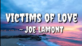 Victims of LoveLyrics — Joe Lamont [upl. by Laure]