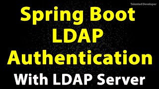 Spring Boot LDAP Authentication from scratch with Spring Security and LDAP Server [upl. by Peskoff688]