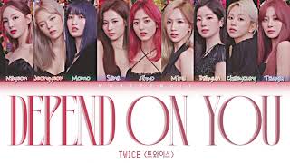 TWICE 트와이스 – DEPEND ON YOU Lyrics Color Coded HanRomEng [upl. by Hachman]