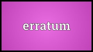 Erratum Meaning [upl. by Sigismundo725]