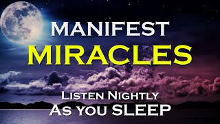 Miracles While You Sleep  MANIFEST MIRACLES  Sleep Affirmations [upl. by Stillman]