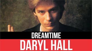 DARYL HALL  Dreamtime Tiempo de sueños LYRICS [upl. by Eile]