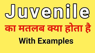 Juvenile Meaning in Hindi  Juvenile ka Matlab kya hota hai  Word Meaning English to Hindi [upl. by Tait]