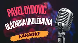 Karaoke  Pavel Dydovič  quotBláznova ukolébavkaquot  Zpívejte s námi [upl. by Trenna337]