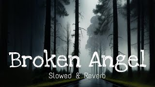 Broken Angel  Slowed amp Reverb  English Sad Song [upl. by Wallace]