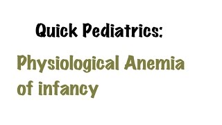 QUICK PEDIATRICS Physiological Anemia of infancy [upl. by Nattirb186]