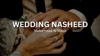 Wedding Nasheed  1 hour Wedding Nasheed Muhammad Al Muqit English Lyrics [upl. by Placeeda]