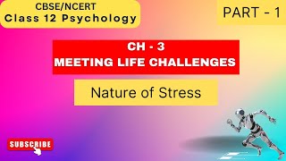 CH  3  Nature of stress  Types of stress  Meeting Life challenges  class 12 psychology [upl. by Ashlen]