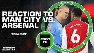 FULL REACTION Manchester City amp Arsenal DRAW 😳 Arsenal were SUPER resilient  Burley  ESPN FC [upl. by Ecnatsnoc]