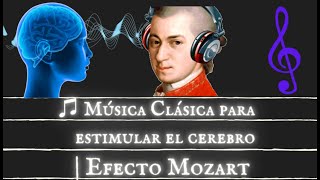 ♫ Música Clásica para estimular el cerebro  Efecto Mozart HQ Alta fidelidad de audio [upl. by Lerrud153]