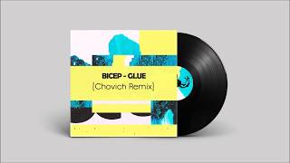 Bicep  Glue Chovich Remix [upl. by Kuehn]