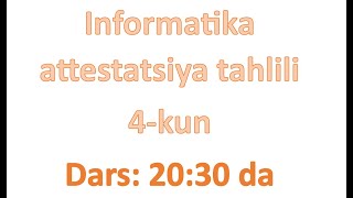 Informatika attestatsiya tahlili 4kun [upl. by Nels]